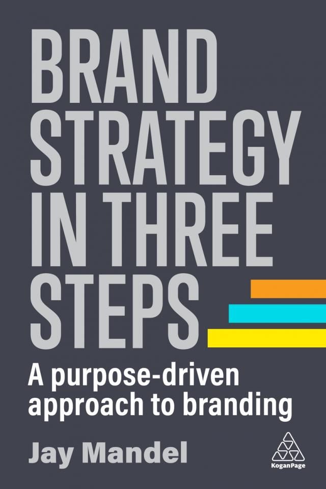 Brand Strategy in Three Steps Kogan Page